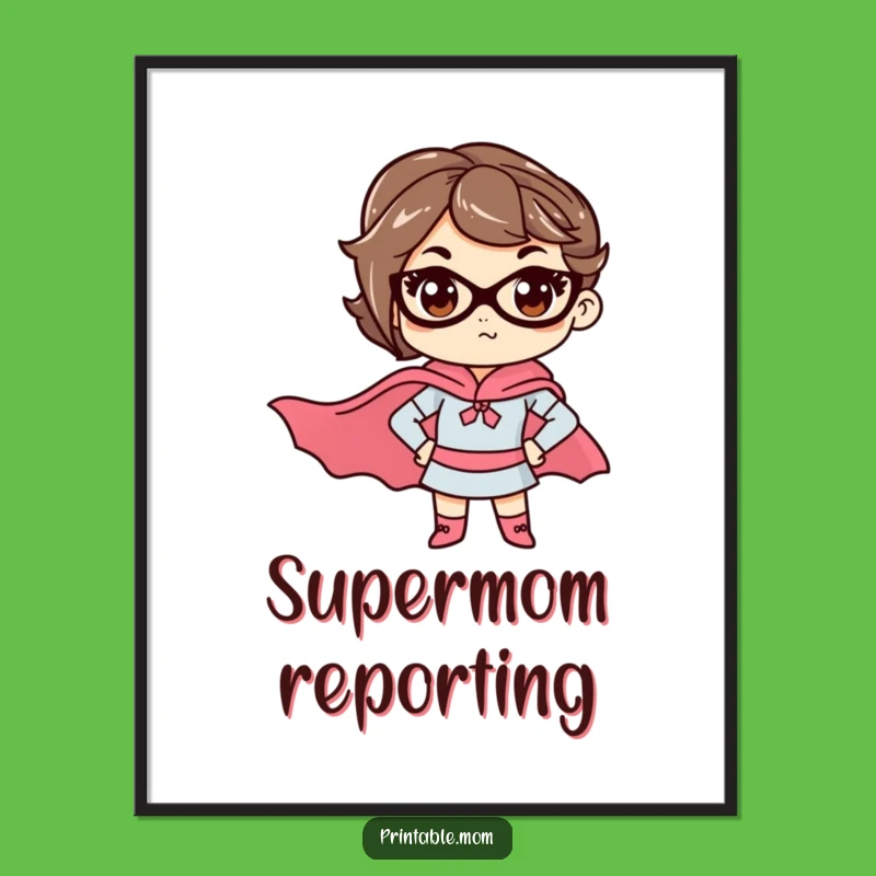 Funny Mom Heroic Deed Poster: Hilarious Wall Art Gift for the Admirable Mom!