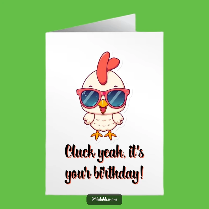Free Printable Funny Chicken Birthday Card - Hilarious Sunglasses Chicken Gift