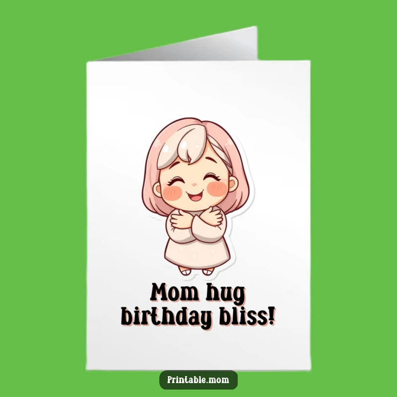 Free Printable Funny Mom Hug Birthday Card - Beaming Smile Love & Laughter!
